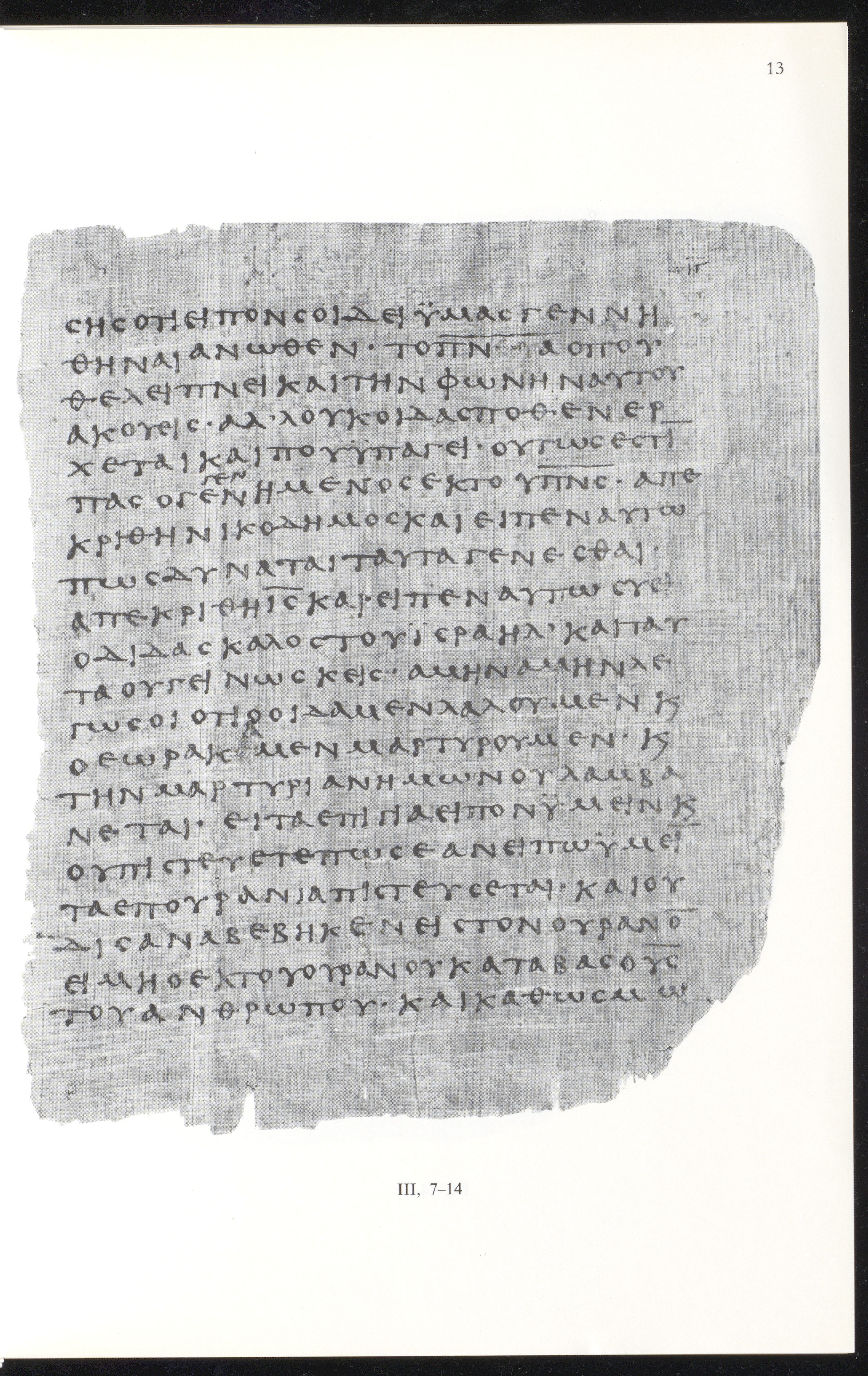 Papyrus 66 showing John 3:12 from Mid 2nd to 3rd Century found in Jabal Abu Mana, Egypt, currently housed at Bodmer Library, Cologny-Geneva, Switzerland